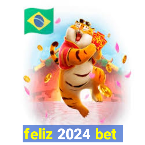 feliz 2024 bet